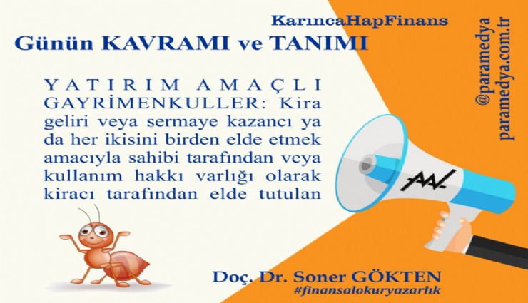 Karınca HapFinans Günün Kavramı ve Tanımı :  YATIRIM AMAÇLI GAYRİMENKULLER nedir?