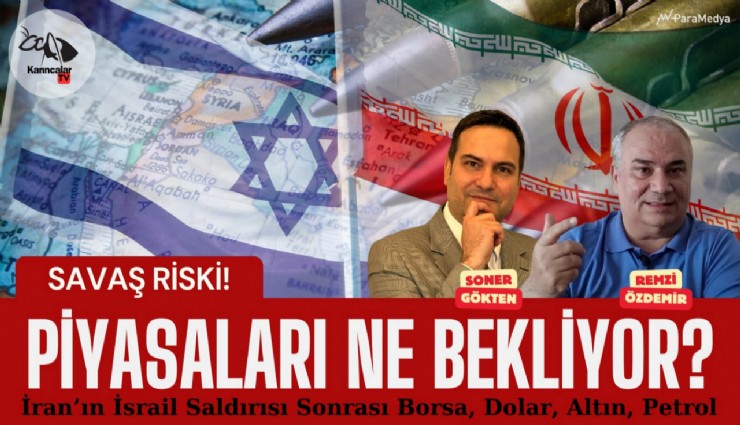 İran-İsrail Savaşı: Piyasalar Nasıl Açılacak? Borsa, Dolar, Altın!