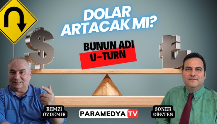 Dolar Artacak mı?  Bunun Adı U-TURN...